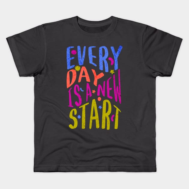 Every Day Is A New Start Kids T-Shirt by lakokakr